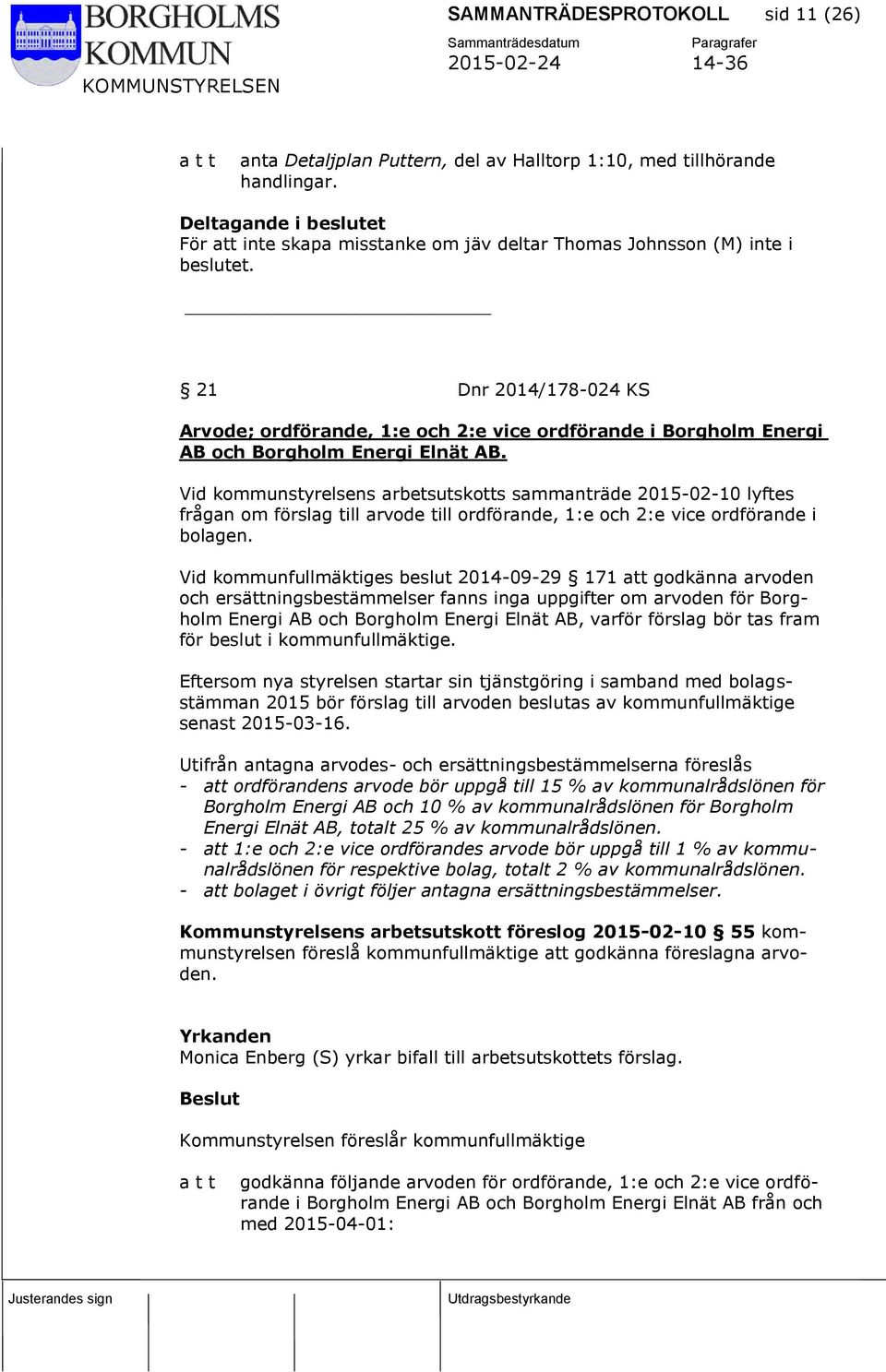 21 Dnr 2014/178-024 KS Arvode; ordförande, 1:e och 2:e vice ordförande i Borgholm Energi AB och Borgholm Energi Elnät AB.