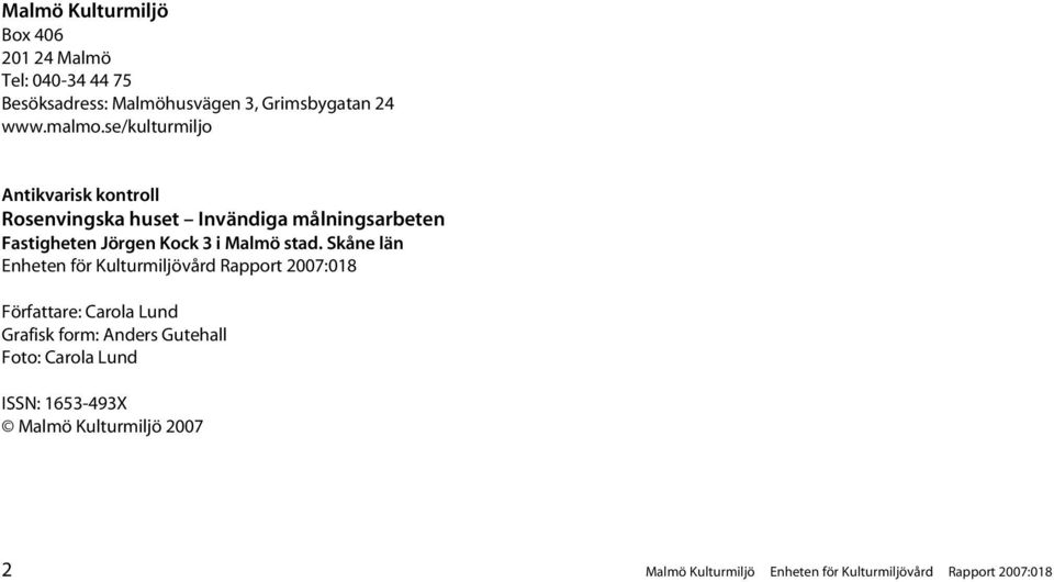 se/kulturmiljo Antikvarisk kontroll Rosenvingska huset Invändiga målningsarbeten Fastigheten Jörgen Kock 3 i