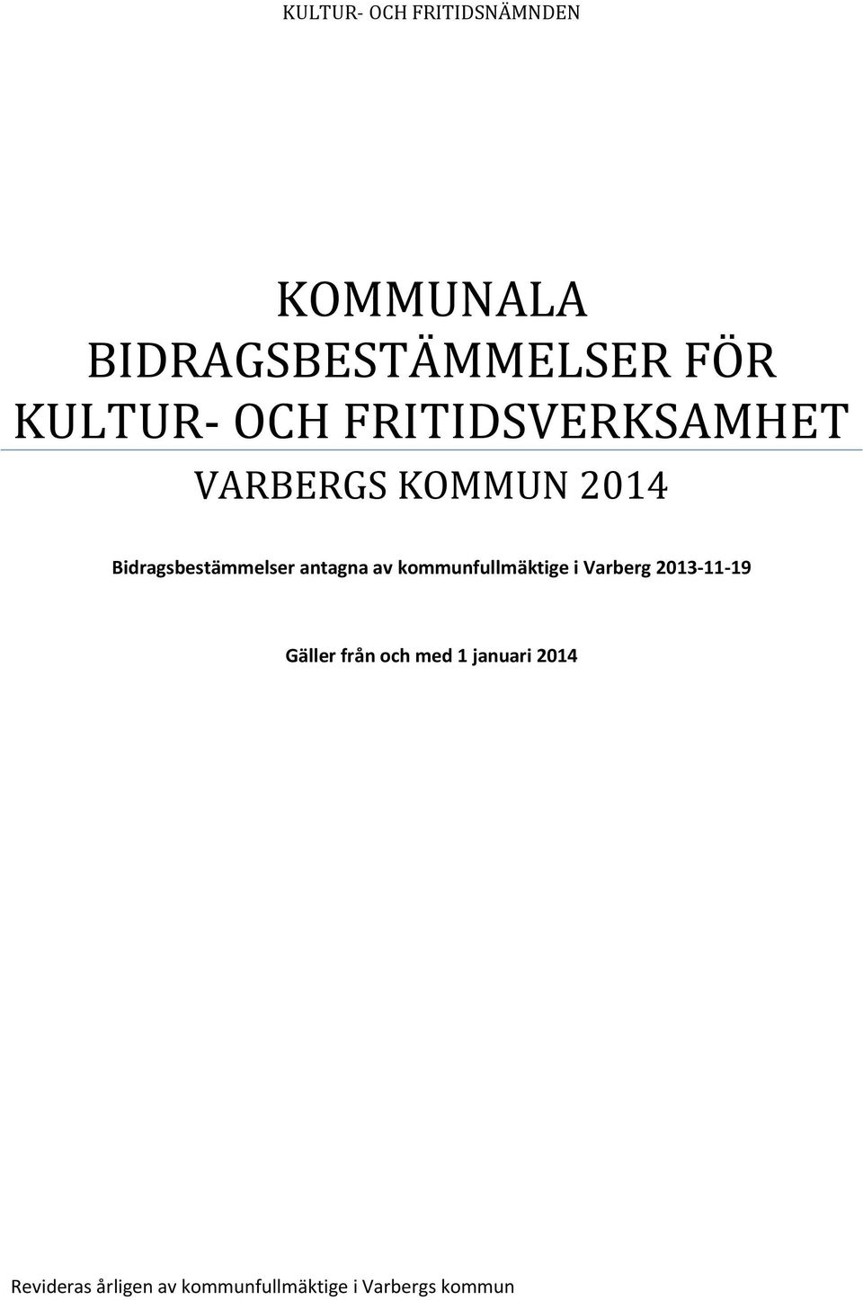 antagna av kommunfullmäktige i Varberg 2013-11-19 Gäller från och