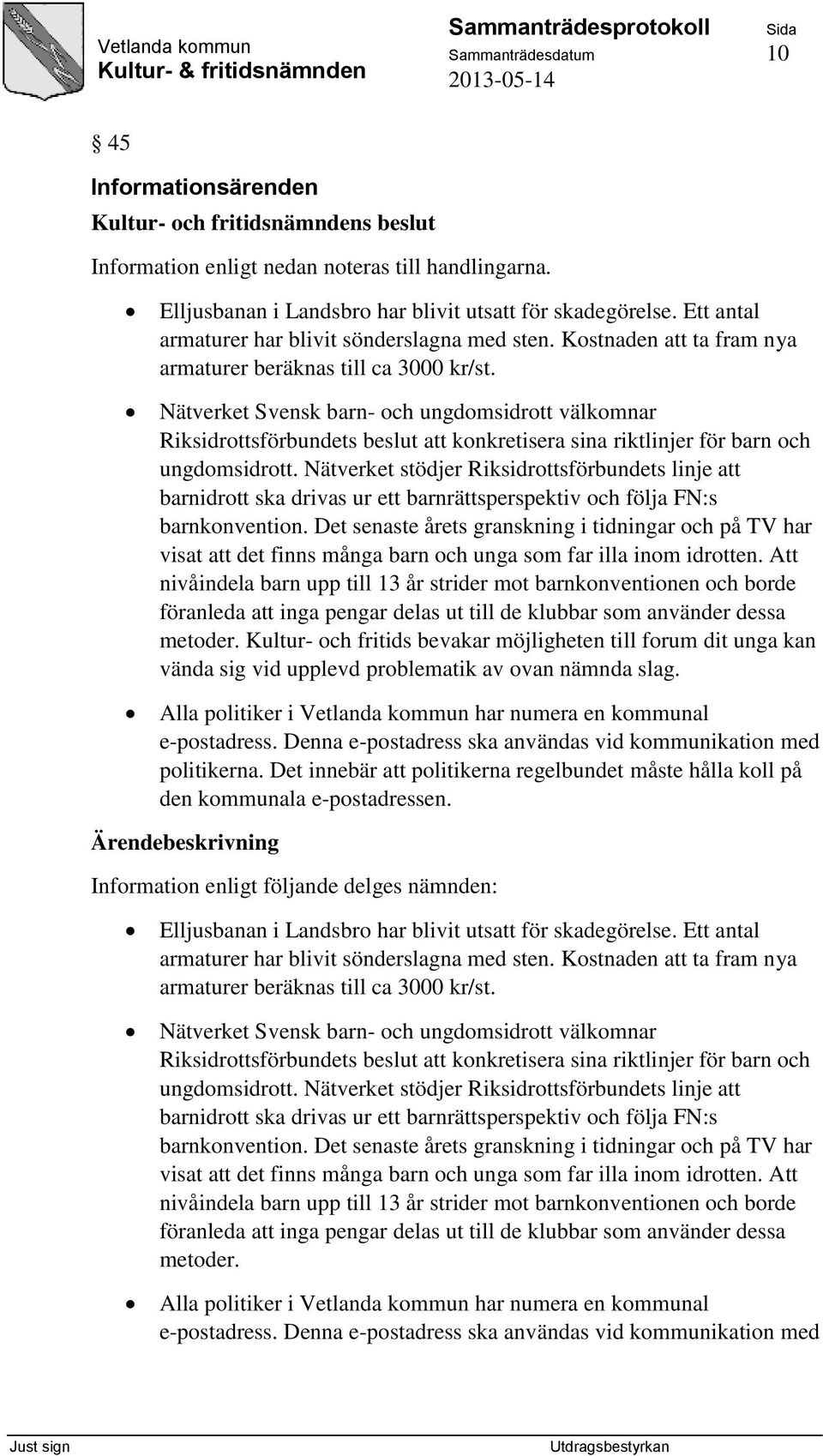 Nätverket Svensk barn- och ungdomsidrott välkomnar Riksidrottsförbundets beslut att konkretisera sina riktlinjer för barn och ungdomsidrott.