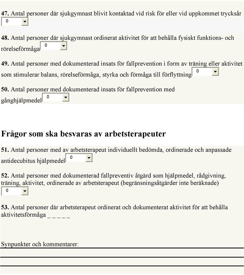 Antal personer med dokumenterad insats för fallprevention i form av träning eller aktivitet som stimulerar balans, rörelseförmåga, styrka och förmåga till förflyttning 5.