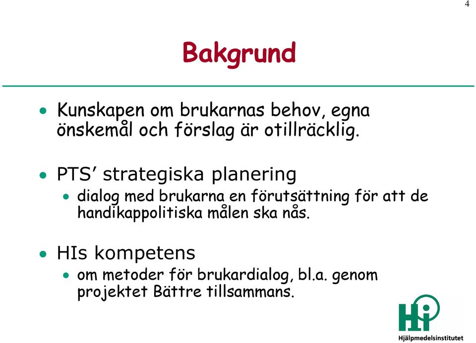 PTS strategiska planering dialog med brukarna en förutsättning för