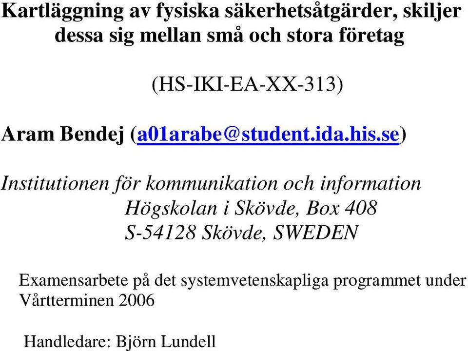 se) Institutionen för kommunikation och information Högskolan i Skövde, Box 408 S-54128