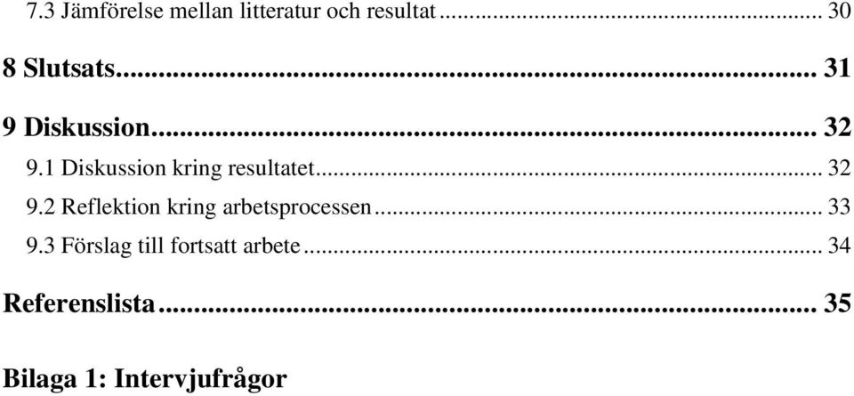 .. 33 9.3 Förslag till fortsatt arbete... 34 Referenslista.