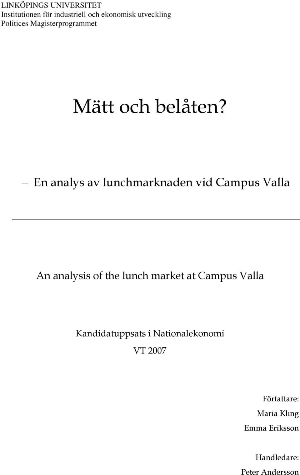 En analys av lunchmarknaden vid Campus Valla An analysis of the lunch market at