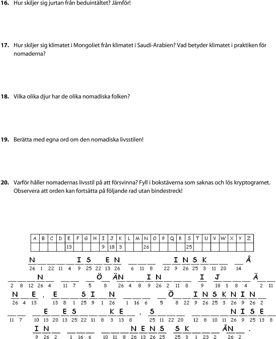 Vad betyder klimatet i praktiken för nomaderna? 18. Vilka olika djur har de olika nomadiska folken? 19.