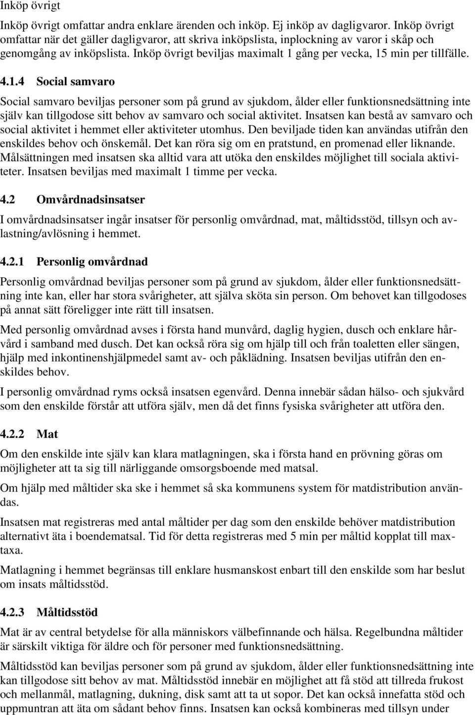 Inköp övrigt beviljas maximalt 1 