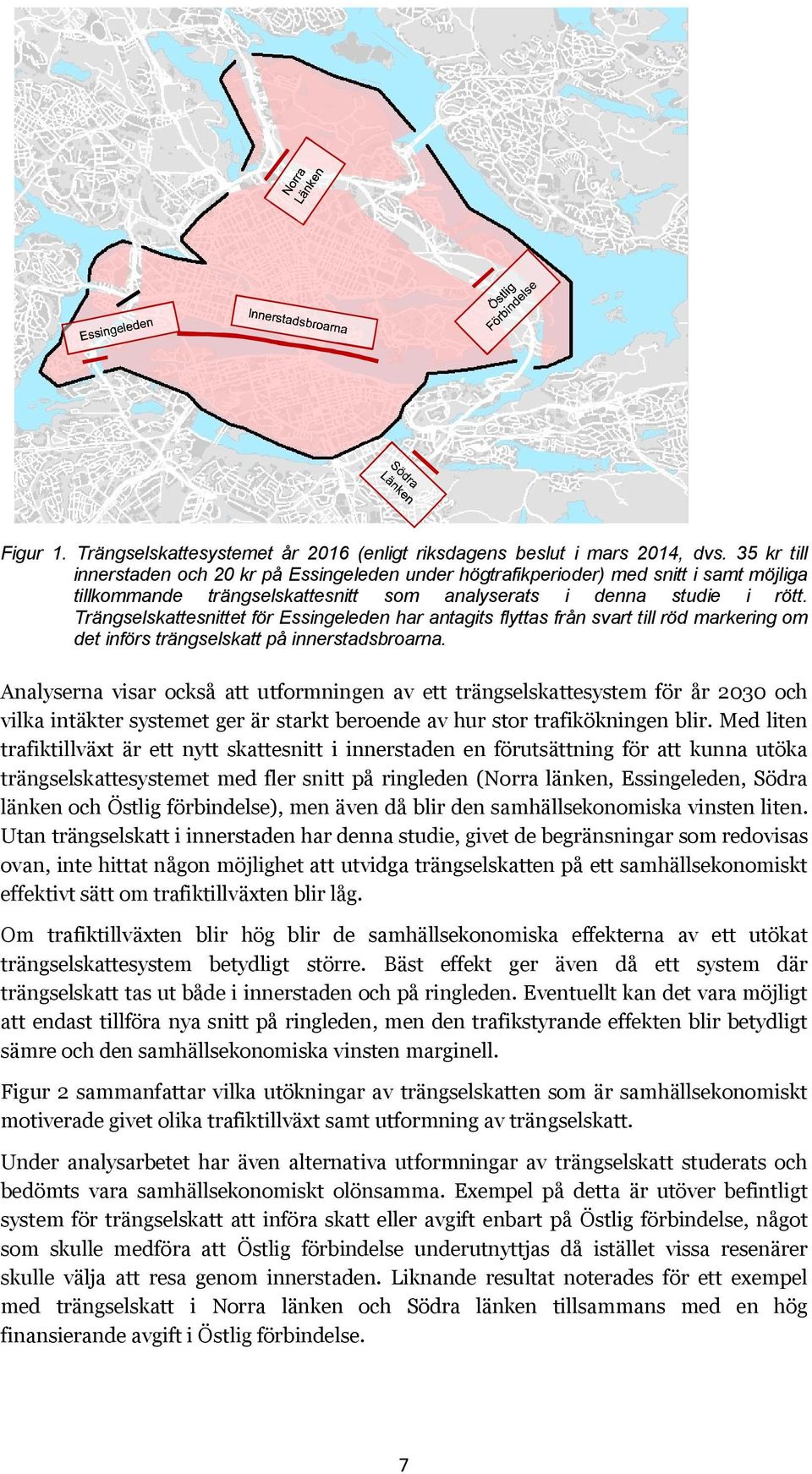 Trängselskattesnittet för Essingeleden har antagits flyttas från svart till röd markering om det införs trängselskatt på innerstadsbroarna.