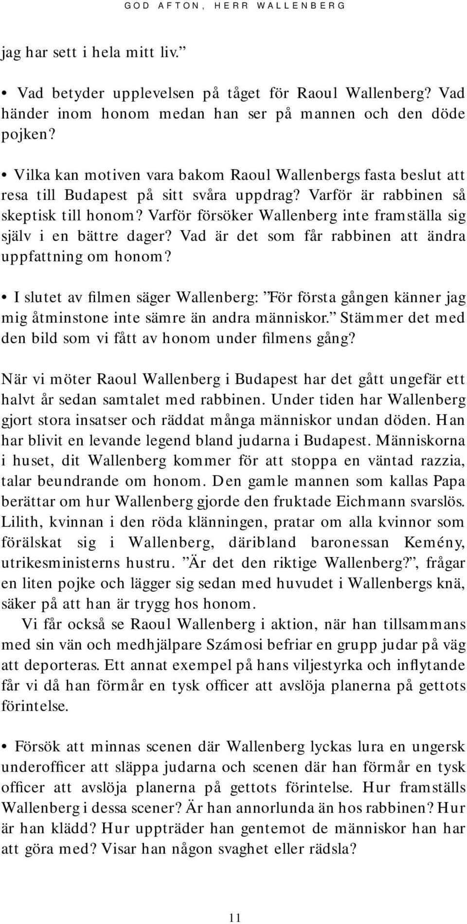 Varför försöker Wallenberg inte framställa sig själv i en bättre dager? Vad är det som får rabbinen att ändra uppfattning om honom?