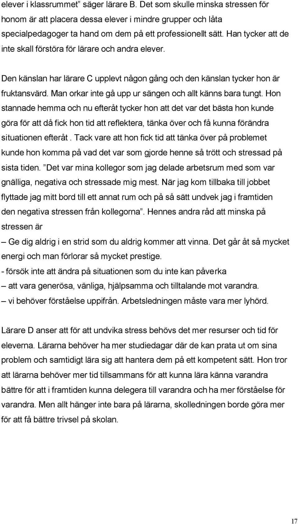 Man orkar inte gå upp ur sängen och allt känns bara tungt.