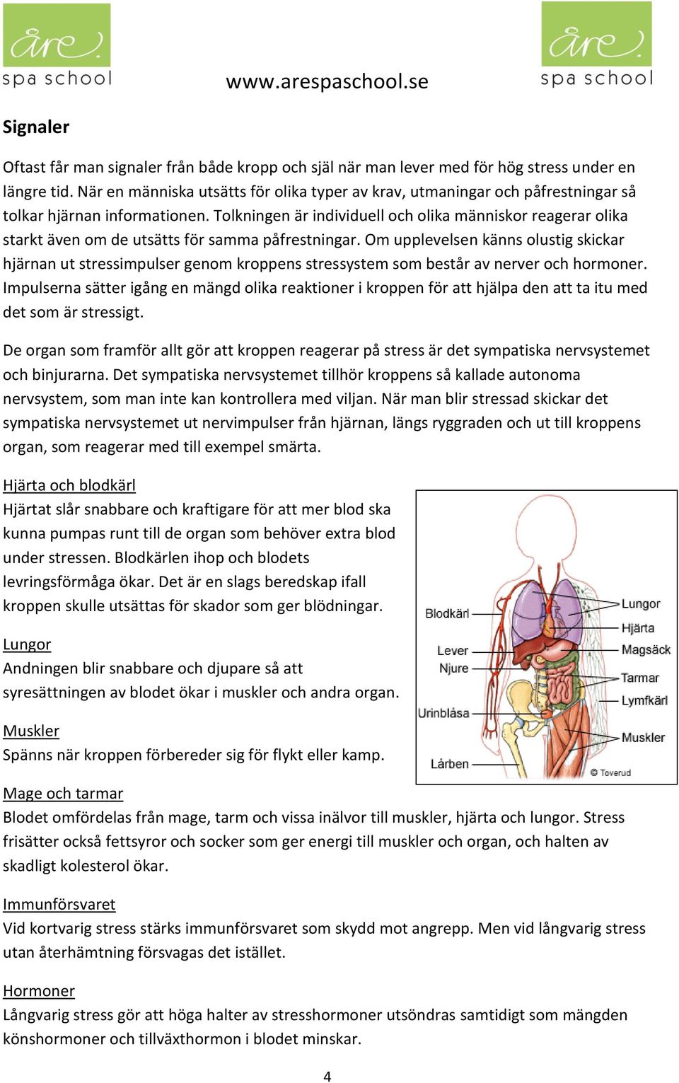 Tolkningen är individuell och olika människor reagerar olika starkt även om de utsätts för samma påfrestningar.