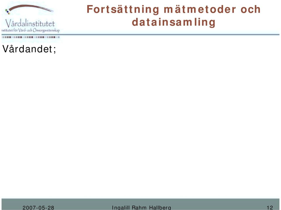 Dokumentation av vad som skedde i sessionerna via passiv