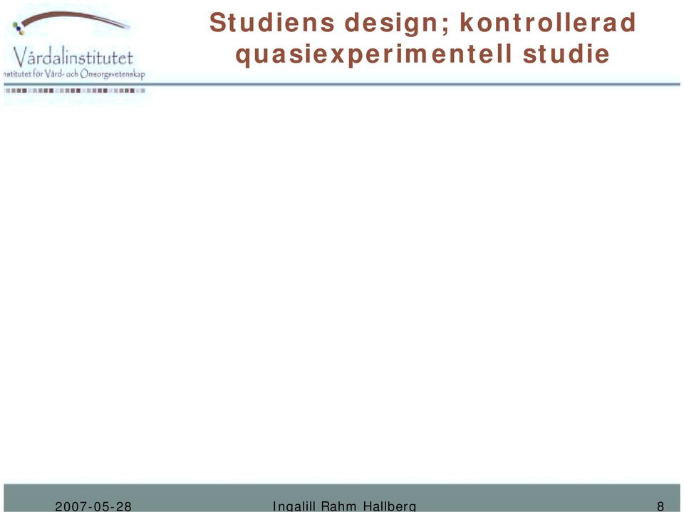 Två- dimensionell intervention; -grupphandledning var annan vecka samtliga deltog stöd till individualiserad planerad