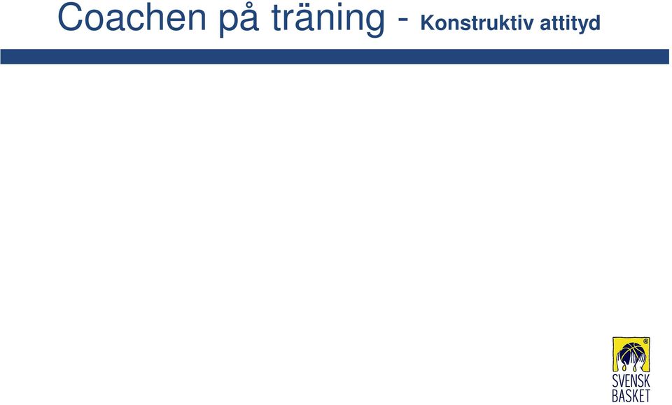 som spelarna gör Om spelarna försöker, och coachen har kontroll över träningsprocessen, kommer spelarnas framsteg förr eller senare att visa sig