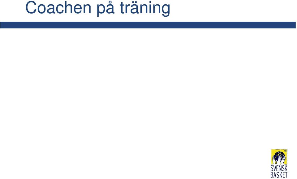 Om de har förstått övningen låter du dem göra den en stund utan att tillrättavisa dem.