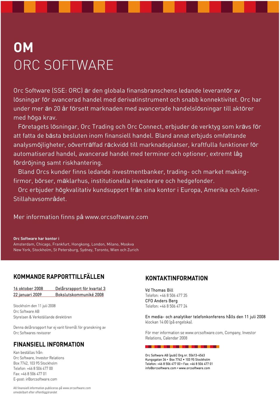 Företagets lösningar, Orc Trading och Orc Connect, erbjuder de verktyg som krävs för att fatta de bästa besluten inom finansiell handel.