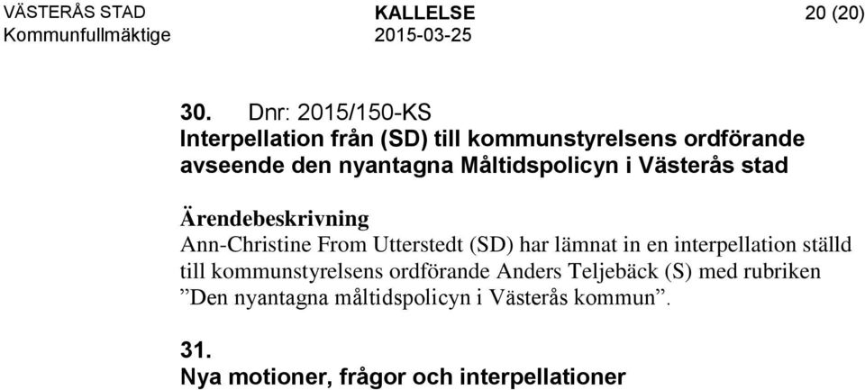 Måltidspolicyn i Västerås stad Ann-Christine From Utterstedt (SD) har lämnat in en interpellation