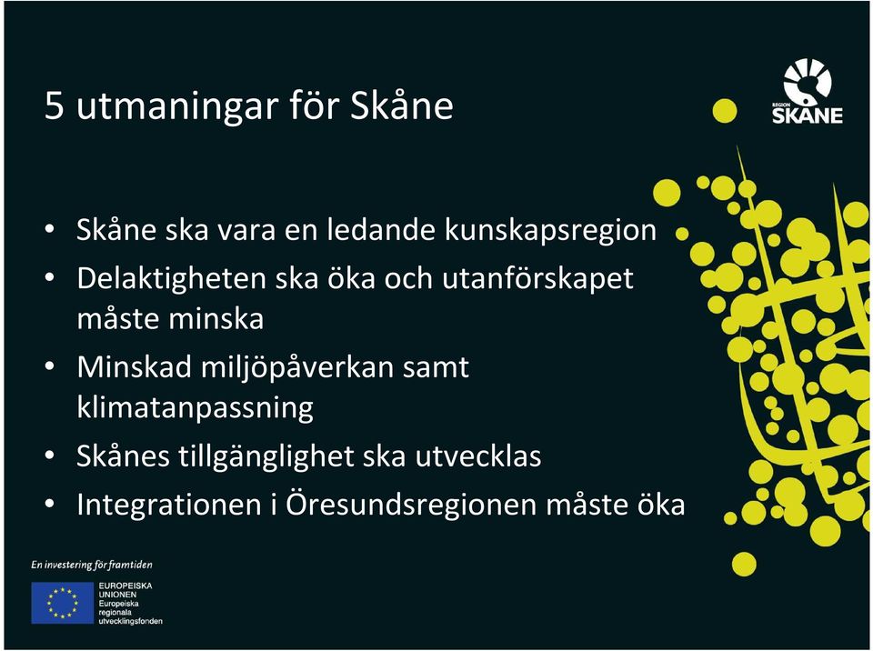 måste minska Minskad miljöpåverkan samt klimatanpassning