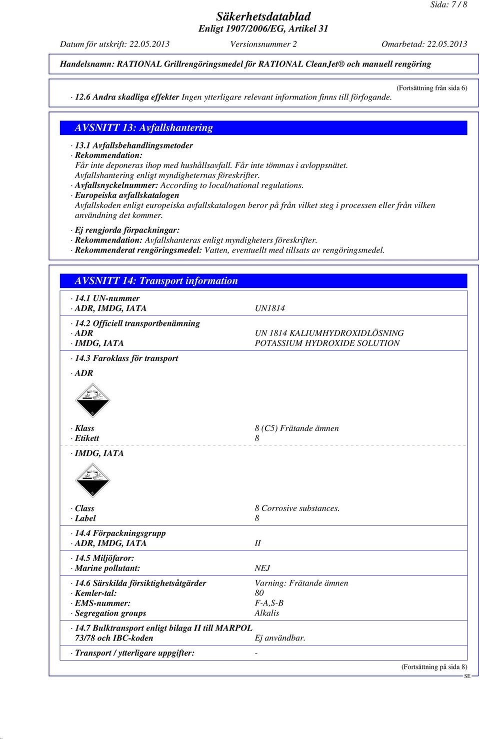 Avfallsnyckelnummer: According to local/national regulations.