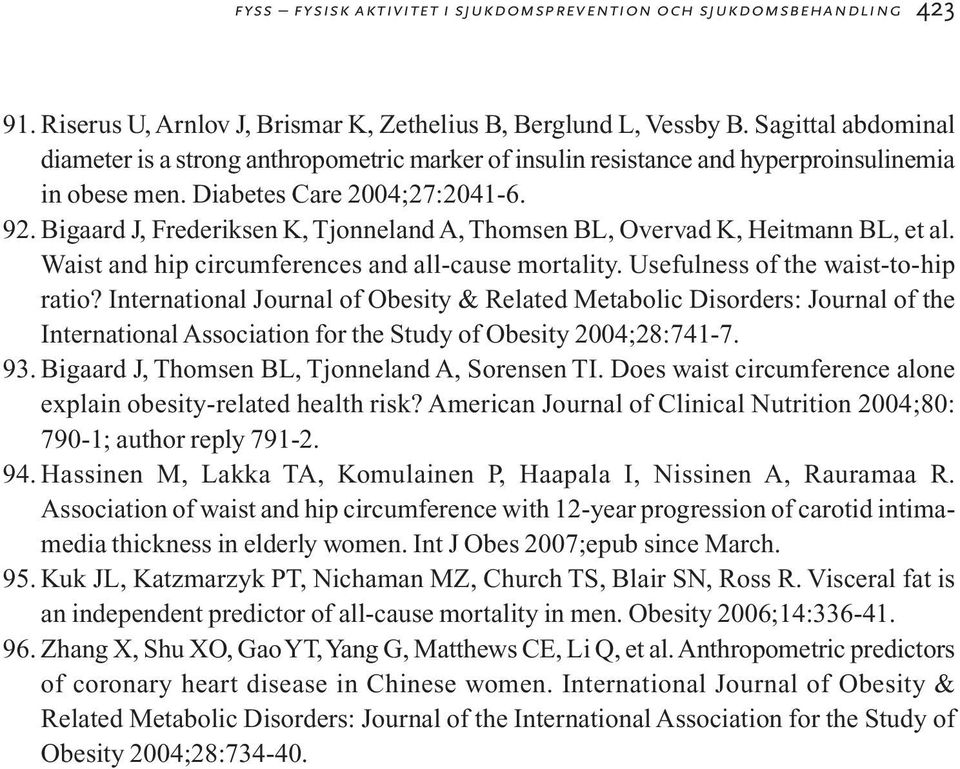 Bigaard J, Frederiksen K, Tjonneland A, Thomsen BL, Overvad K, Heitmann BL, et al. Waist and hip circumferences and all-cause mortality. Usefulness of the waist-to-hip ratio?