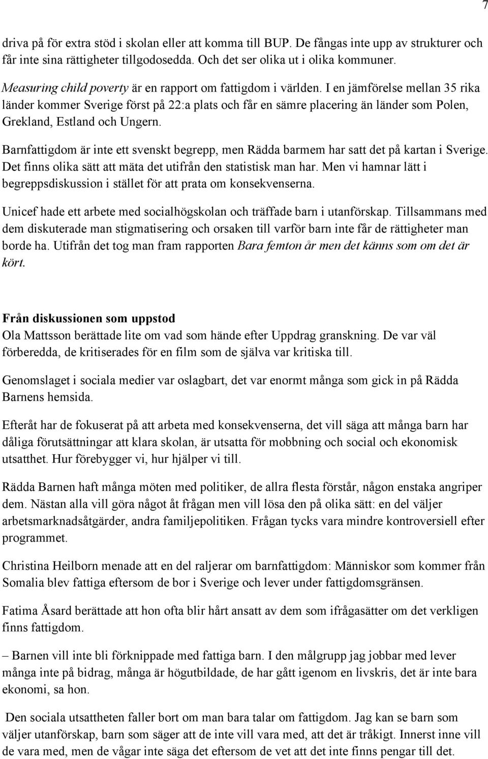 I en jämförelse mellan 35 rika länder kommer Sverige först på 22:a plats och får en sämre placering än länder som Polen, Grekland, Estland och Ungern.