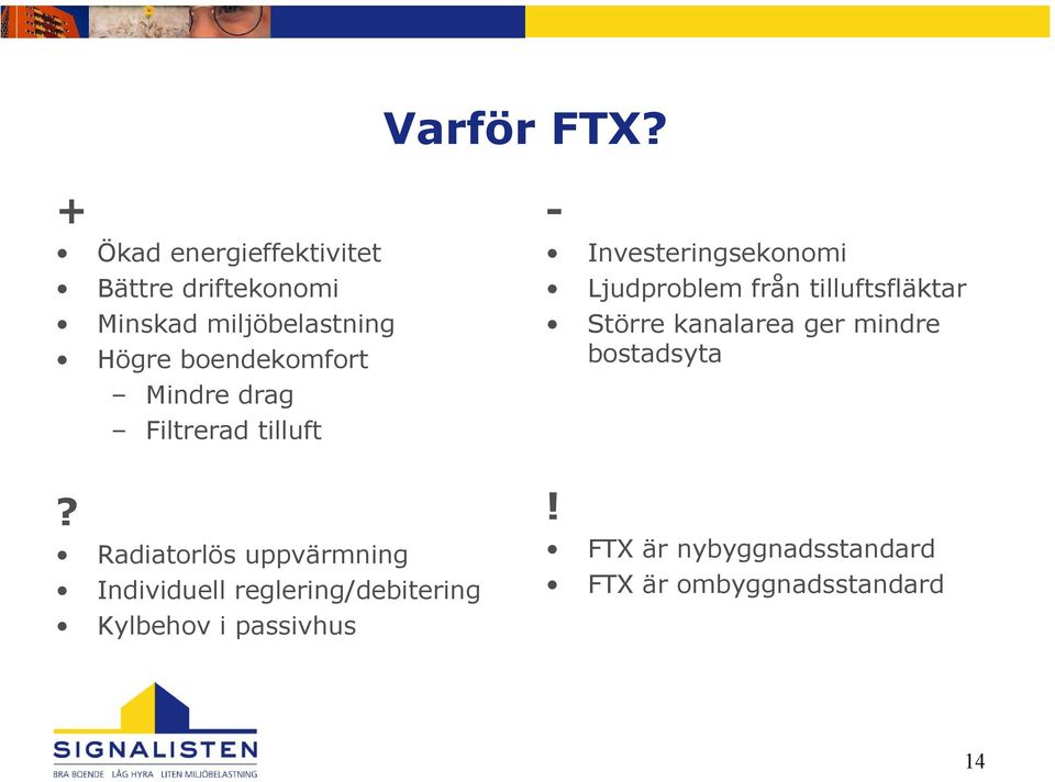 Mindre drag Filtrerad tilluft - Investeringsekonomi Ljudproblem från tilluftsfläktar