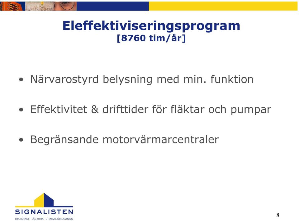 funktion Effektivitet & drifttider för