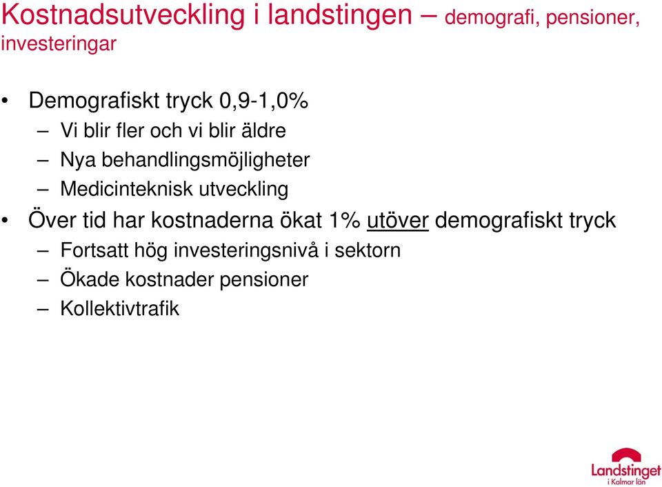 behandlingsmöjligheter Medicinteknisk utveckling Över tid har kostnaderna ökat