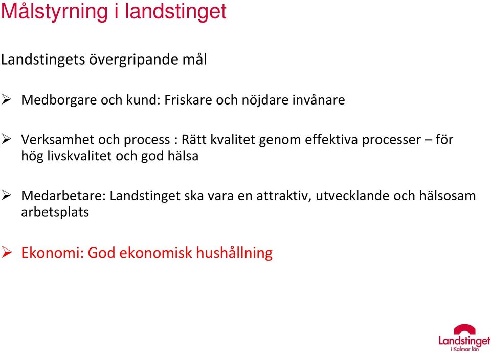 effektiva processer för hög livskvalitet och god hälsa Medarbetare: Landstinget