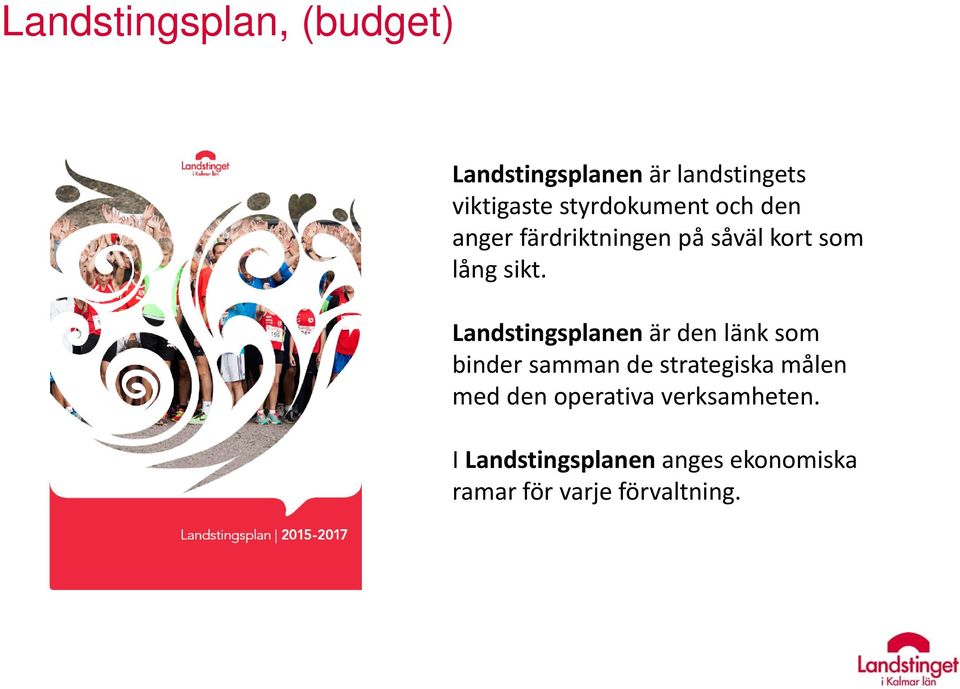 Landstingsplanen är den länk som binder samman de strategiska målen med den