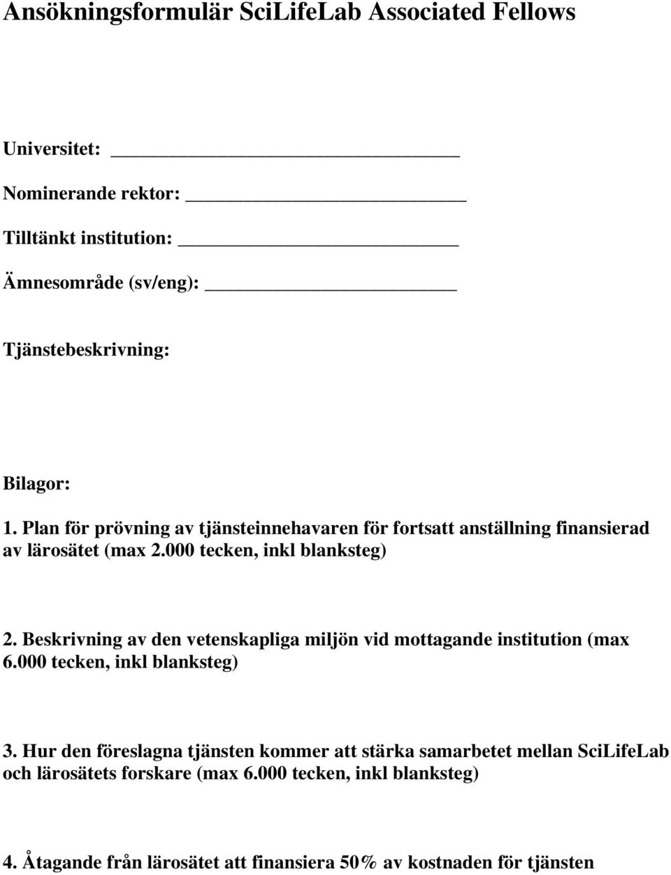 Beskrivning av den vetenskapliga miljön vid mottagande institution (max 6.000 tecken, inkl blanksteg) 3.