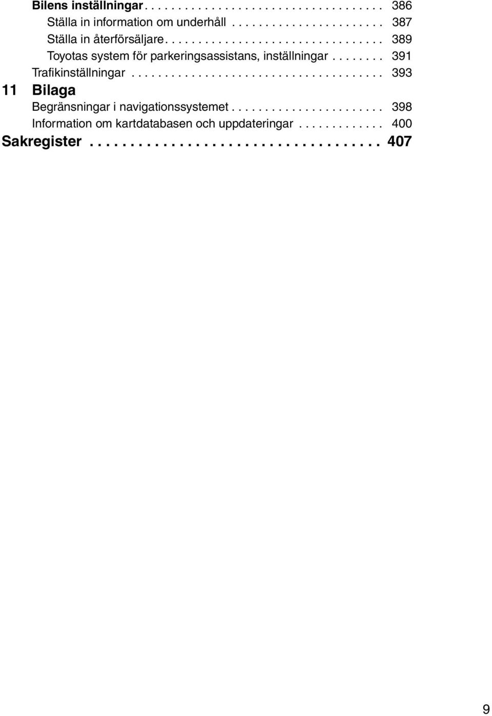 ..................................... 393 11 Bilaga Begränsningar i navigationssystemet.