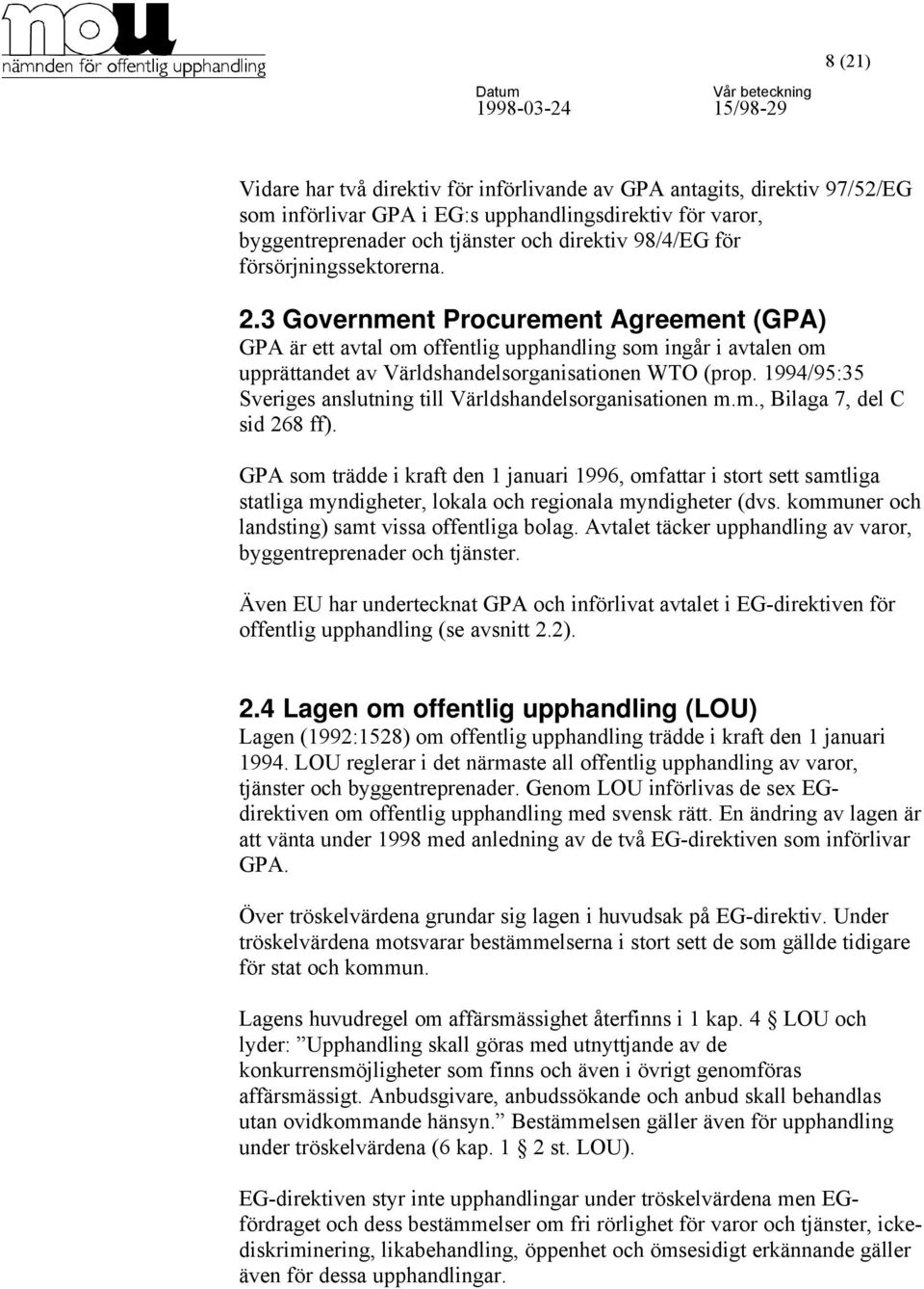 1994/95:35 Sveriges anslutning till Världshandelsorganisationen m.m., Bilaga 7, del C sid 268 ff).