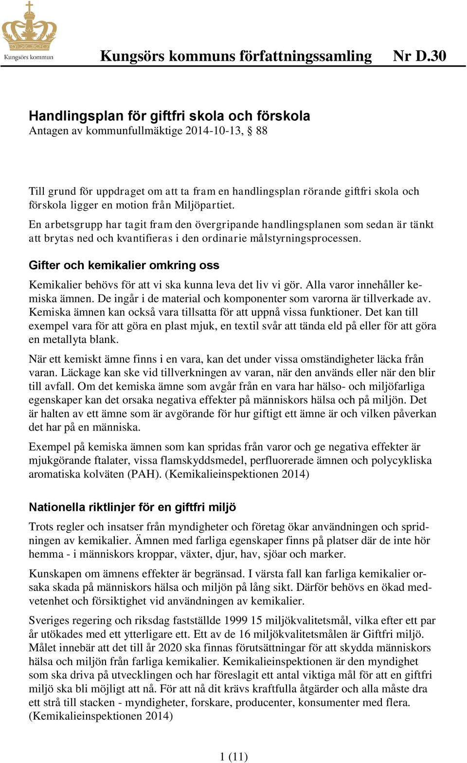 Gifter och kemikalier omkring oss Kemikalier behövs för att vi ska kunna leva det liv vi gör. Alla varor innehåller kemiska ämnen. De ingår i de material och komponenter som varorna är tillverkade av.