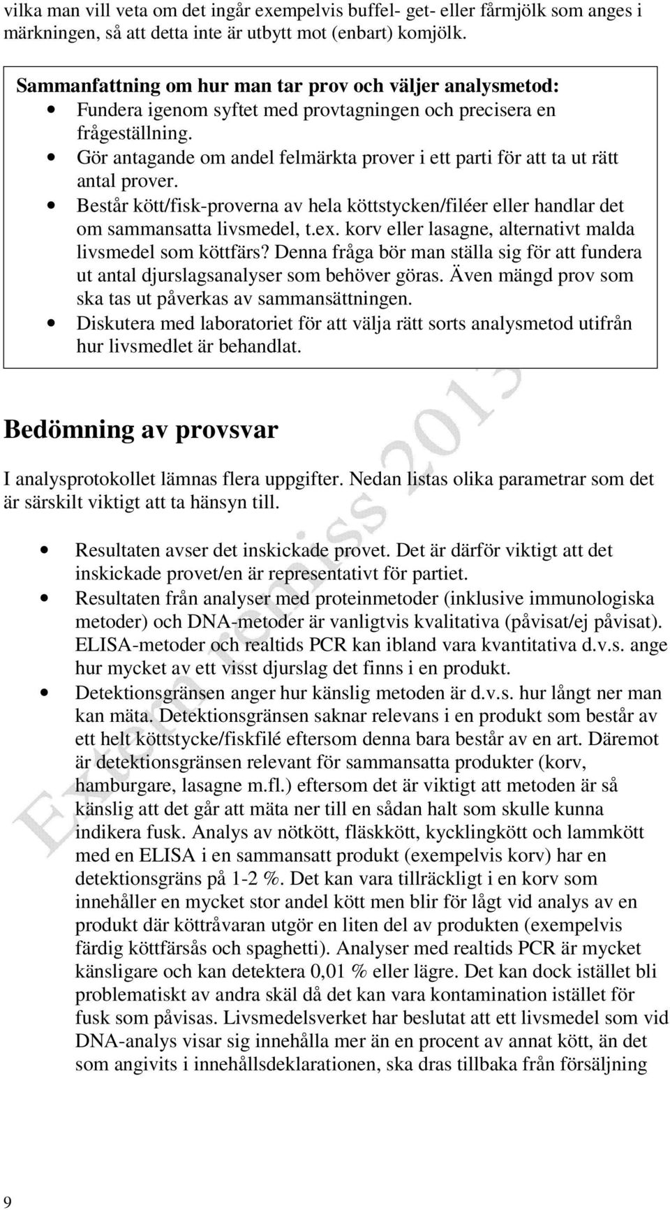 Gör antagande om andel felmärkta prover i ett parti för att ta ut rätt antal prover. Består kött/fisk-proverna av hela köttstycken/filéer eller handlar det om sammansatta livsmedel, t.ex.