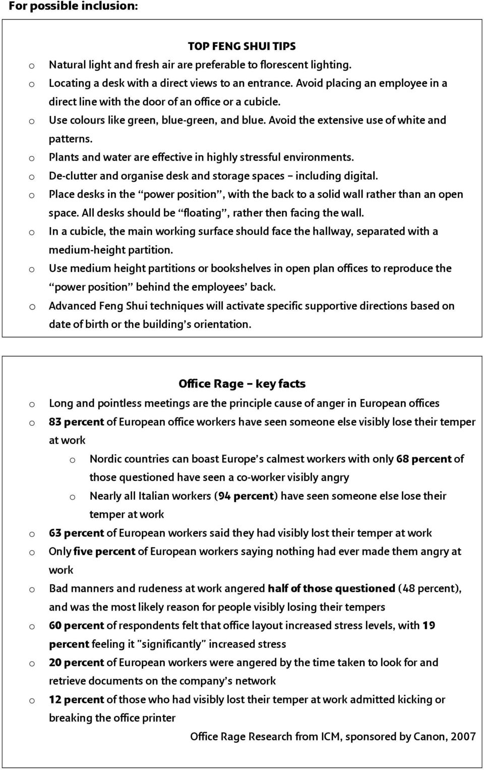 Plants and water are effective in highly stressful envirnments. De-clutter and rganise desk and strage spaces including digital.