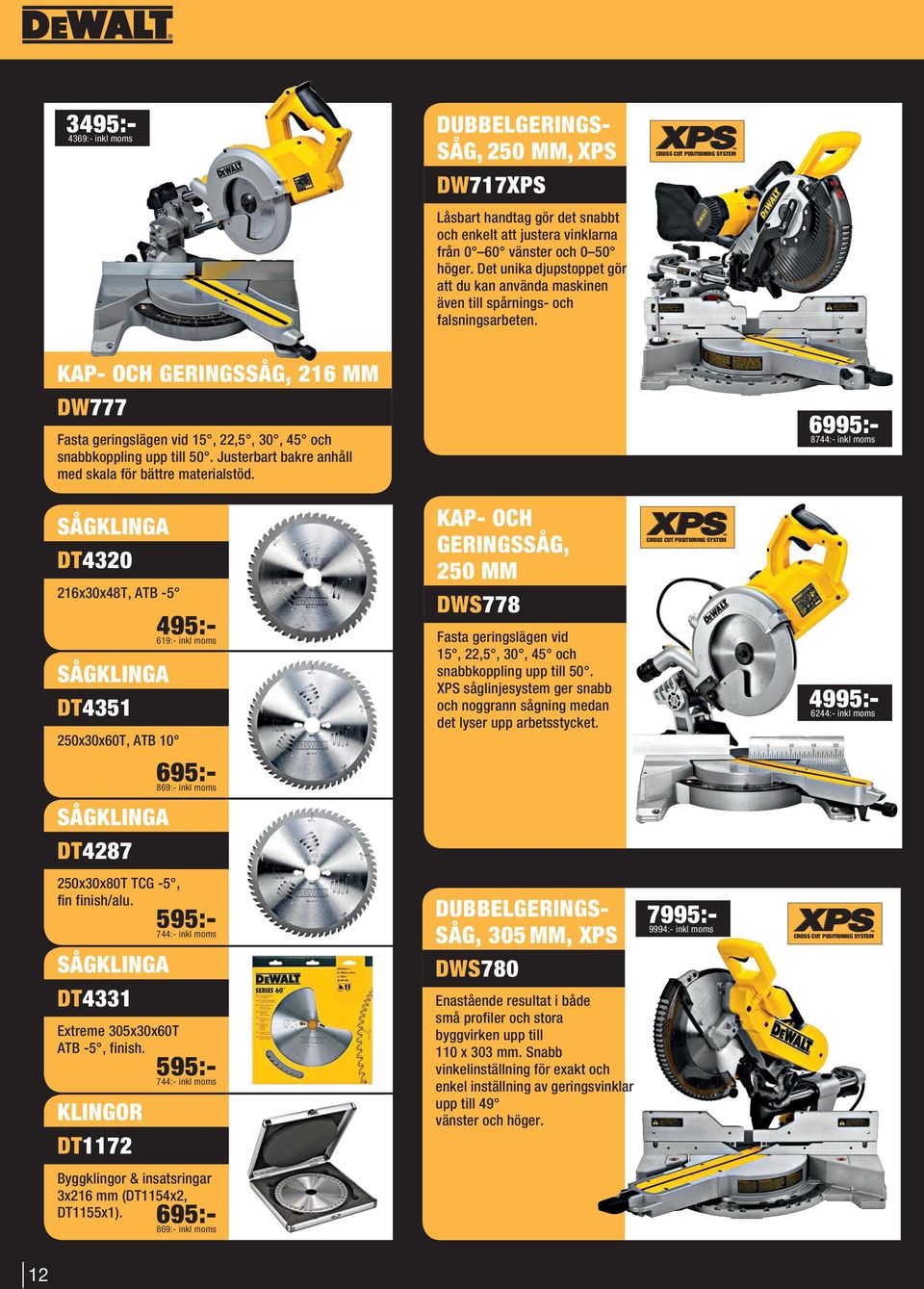 CROSS CUT POSITIONING SYSTEM KAP- OCH GERINGSSÅG, 216 MM DW777 Fasta geringslägen vid 15, 22,5, 30, 45 och snabbkoppling upp till 50. Justerbart bakre anhåll med skala för bättre materialstöd.