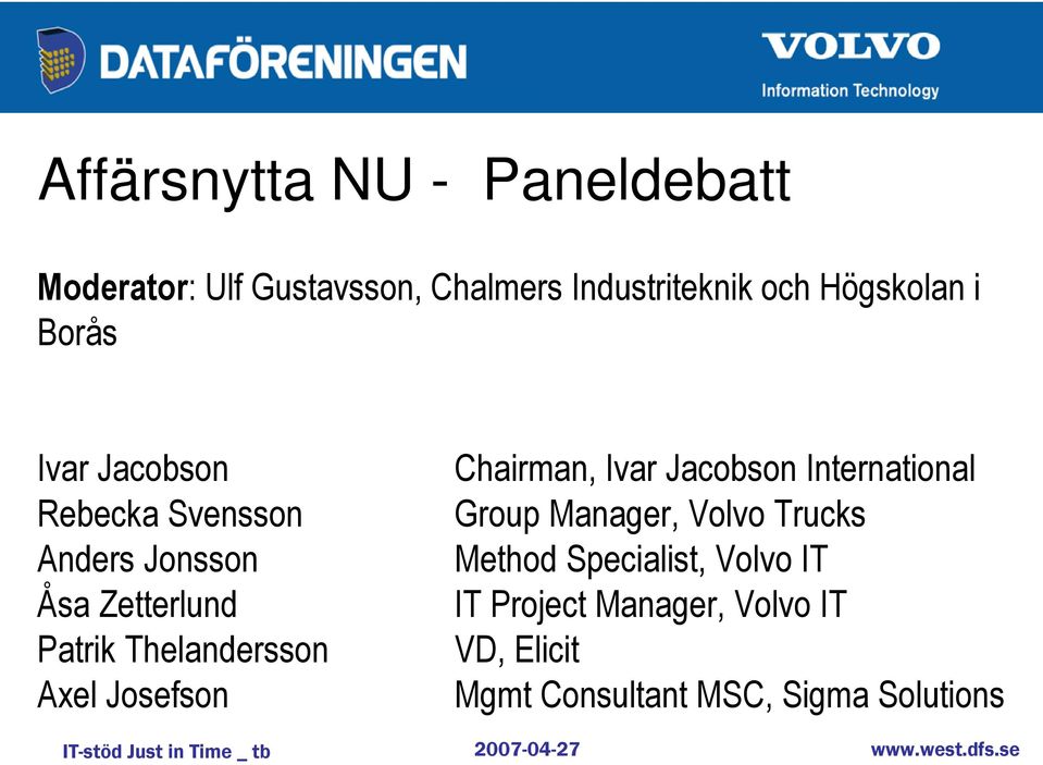 Thelandersson Axel Josefson Chairman, Ivar Jacobson International Group Manager, Volvo