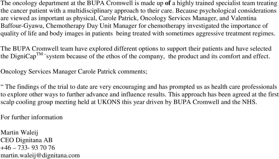 investigated the importance of quality of life and body images in patients being treated with sometimes aggressive treatment regimes.