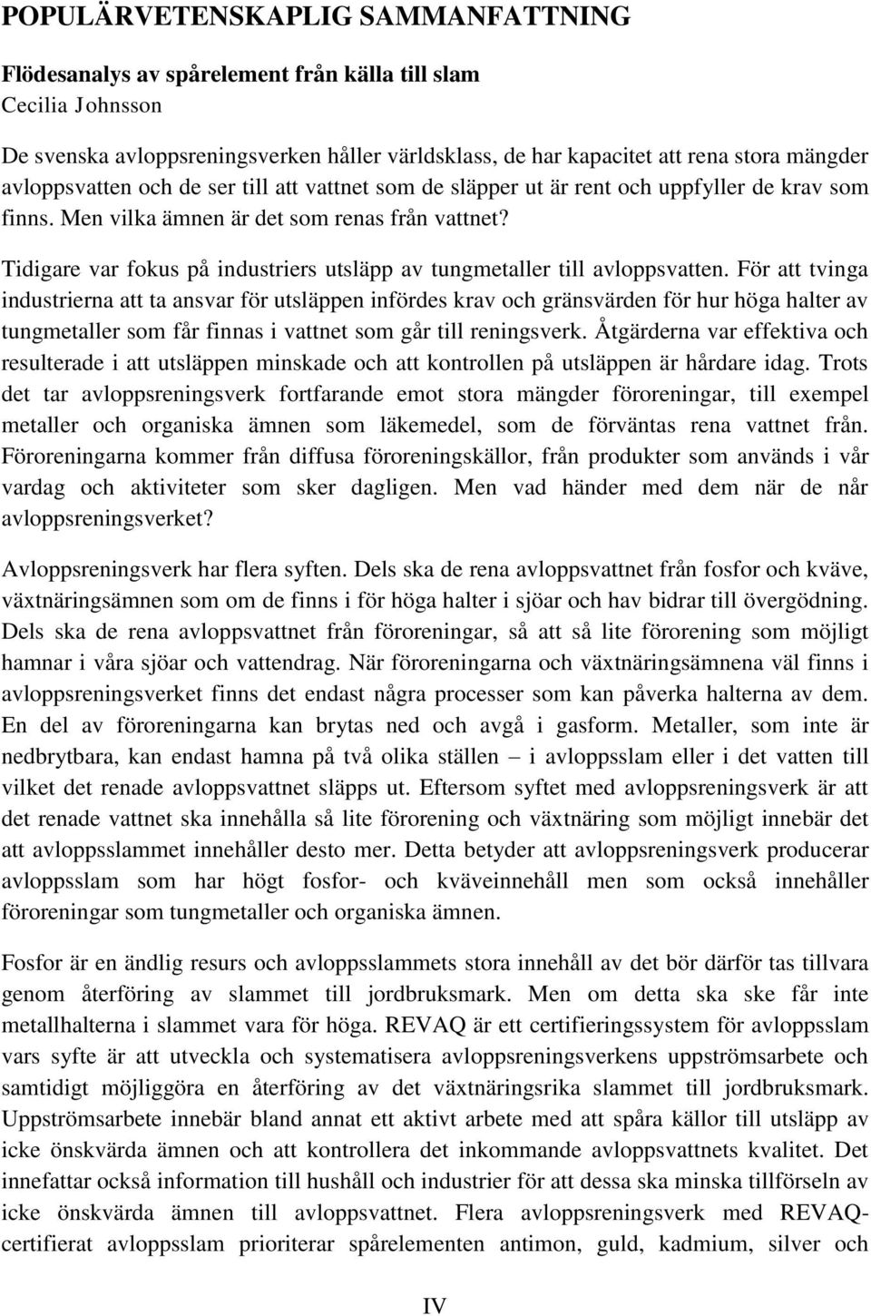 Tidigare var fokus på industriers utsläpp av tungmetaller till avloppsvatten.