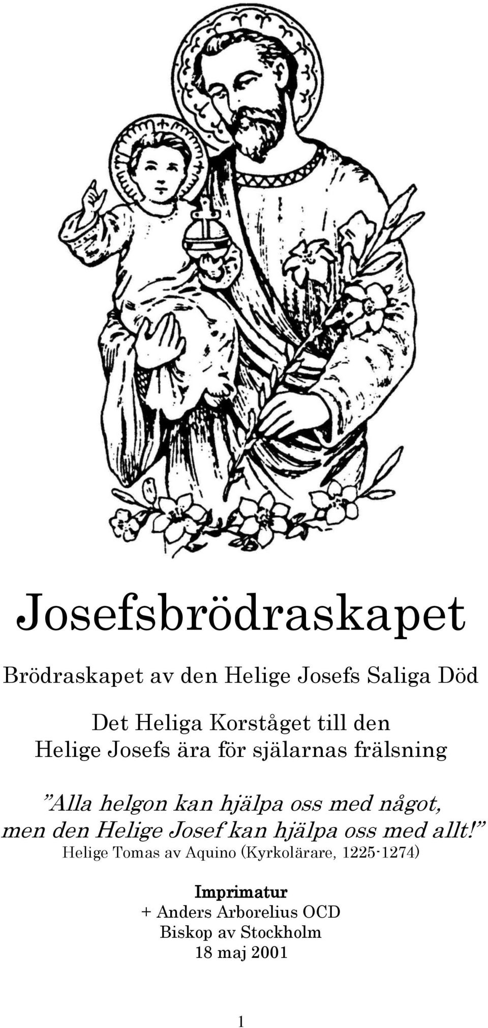 oss med något, men den Helige Josef kan hjälpa oss med allt!