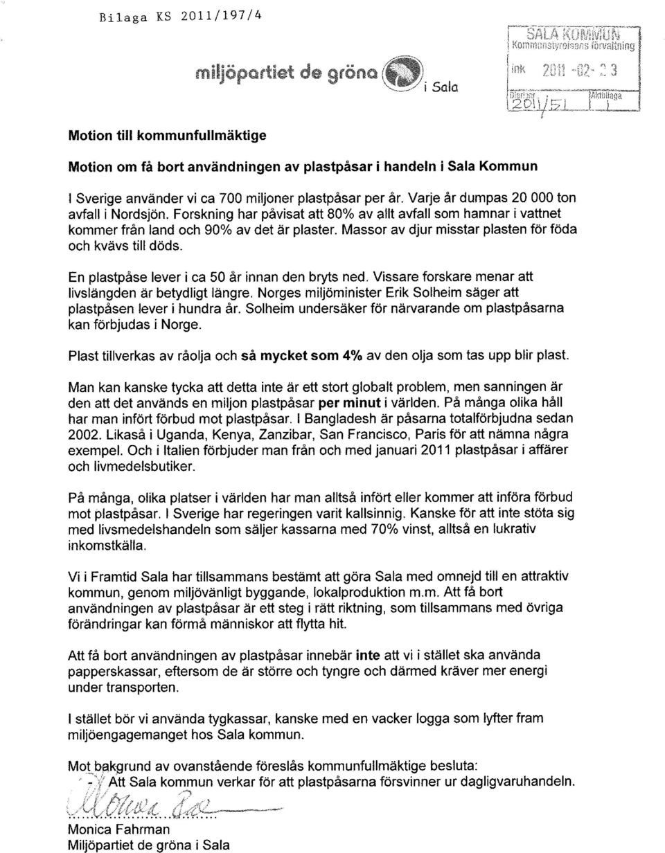 Varje år dumpas 20 000 ton avfall i Nordsjön. Forskning har påvisat att 80% av allt avfall som hamnar i vattnet kommer från land och 90% av det är plaster.