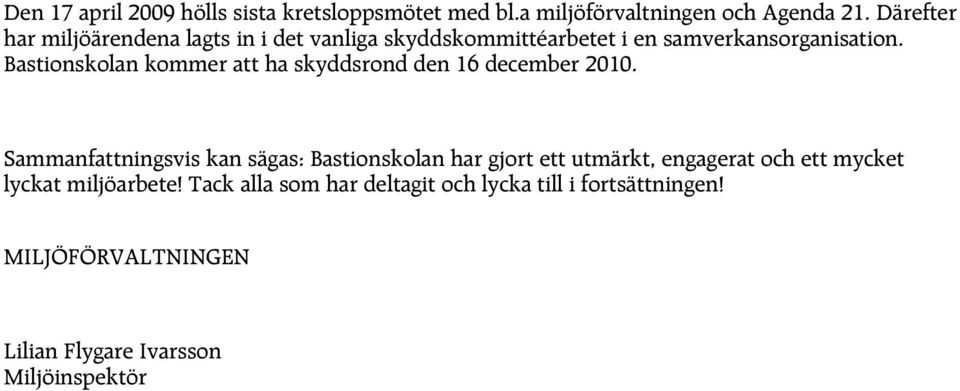 Bastionskolan kommer att ha skyddsrond den 16 december 2010.