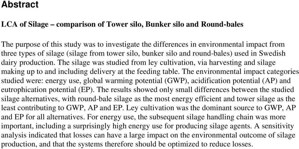 The silage was studied from ley cultivation, via harvesting and silage making up to and including delivery at the feeding table.