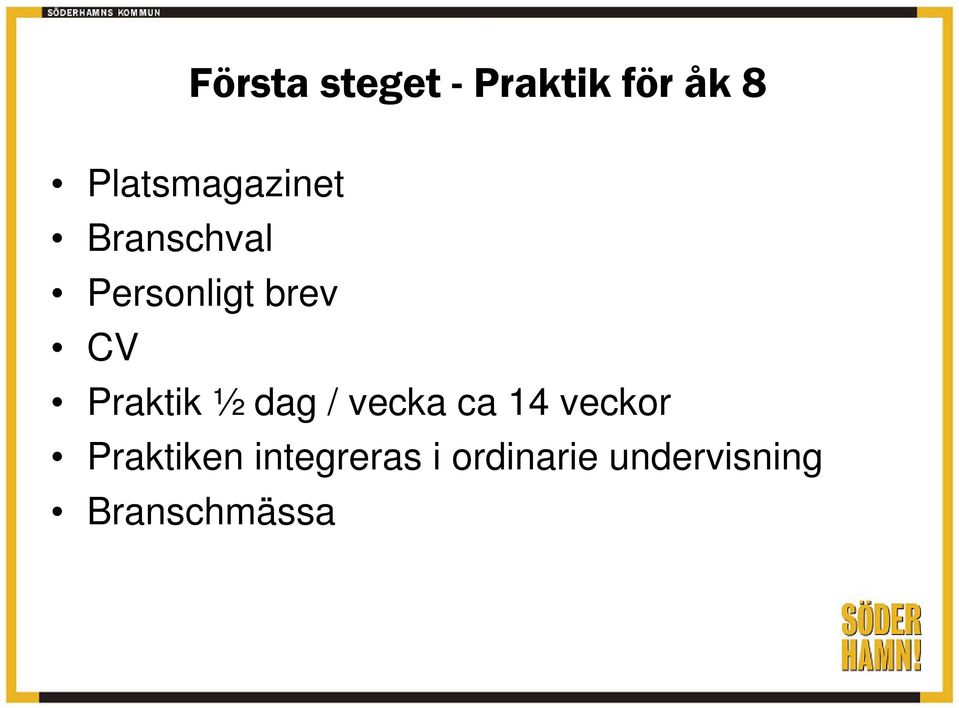 CV Praktik ½ dag / vecka ca 14 veckor