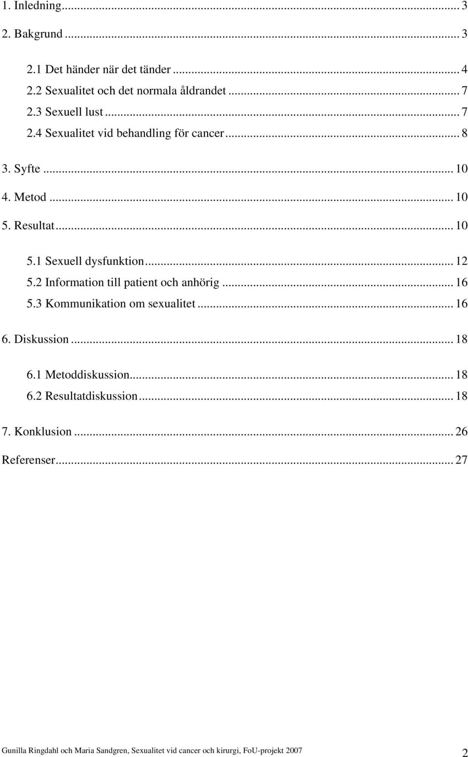 Resultat... 10 5.1 Sexuell dysfunktion... 12 5.2 Information till patient och anhörig... 16 5.