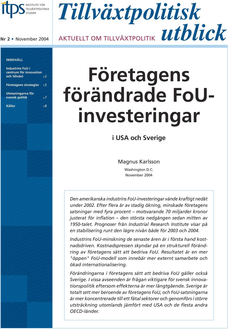 Efter flera år av stadig ökning, minskade företagens satsningar med fyra procent motsvarande 70 miljarder kronor justerat för inflation den största nedgången sedan mitten av 1950-talet.