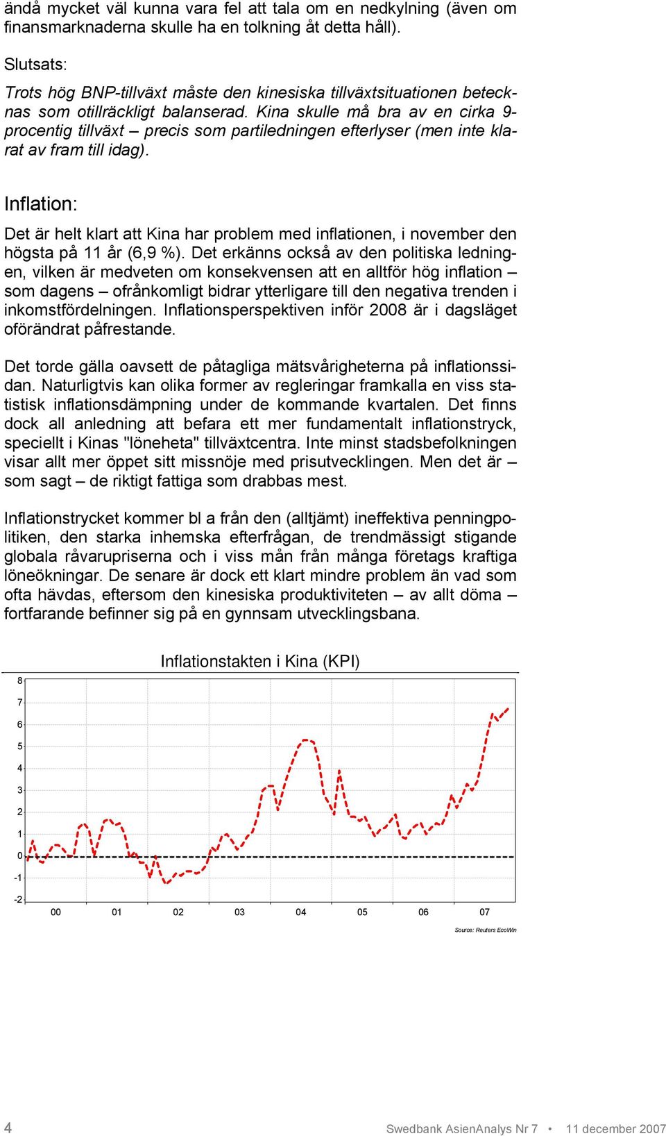 Kina skulle må bra av en cirka 9- procentig tillväxt precis som partiledningen efterlyser (men inte klarat av fram till idag).