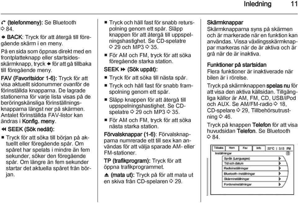 FAV (Favoritsidor 1-6): Tryck för att visa aktuellt sidonummer ovanför de förinställda knapparna.