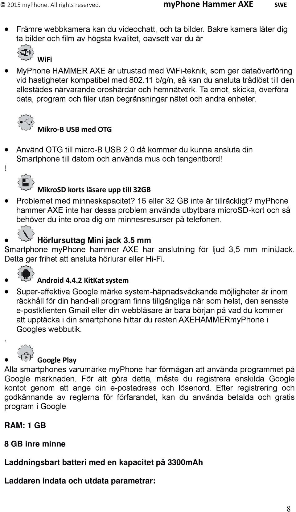 11 b/g/n, så kan du ansluta trådlöst till den allestädes närvarande oroshärdar och hemnätverk. Ta emot, skicka, överföra data, program och filer utan begränsningar nätet och andra enheter.